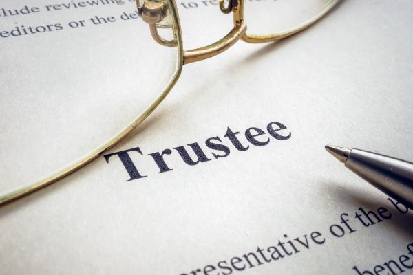 What to Know When Setting Up Your Trust and Selecting a Trustee